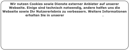 Wir nutzen Cookies sowie Dienste externer Anbieter auf unserer Webseite. Einige sind technisch notwendig, andere helfen uns die Webseite sowie Ihr Nutzererlebnis zu verbessern. Weitere Informationen erhalten Sie in unserer Datenschutzerklärung.&#10;